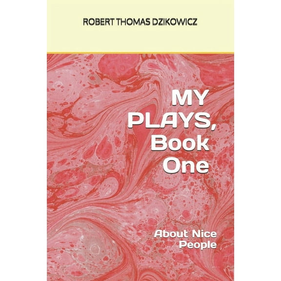 MY PLAYS, Book One, About Nice People (Paperback)