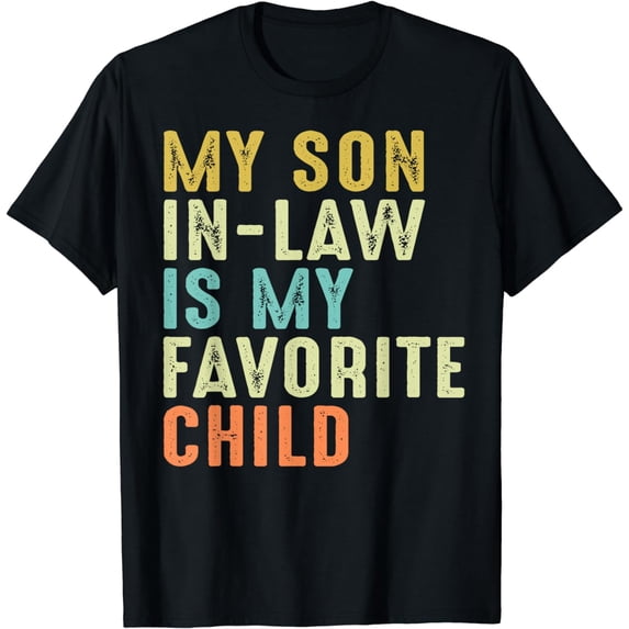 MY SON IN LAW Is My Favorite Child Funny Family Humor Retro T-Shirt
