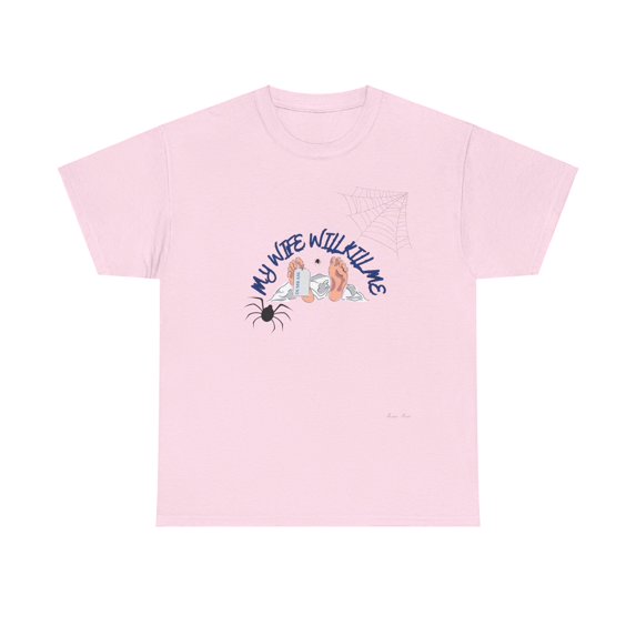 MY WIFE WILL KILL ME Unisex Heavy Cotton Tee