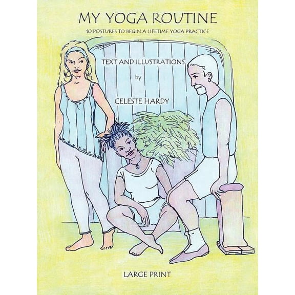 My Yoga Routine: 10 Postures to Begin a Lifetime Yoga Practice, (Paperback)