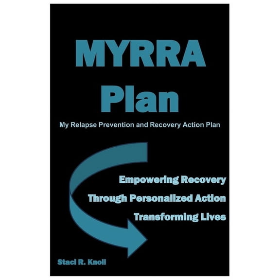 MYRRA Plan My Relapse Prevention and Recovery Action Plan: Empowering Recovery Through Personalized Action Transforming , (Paperback)