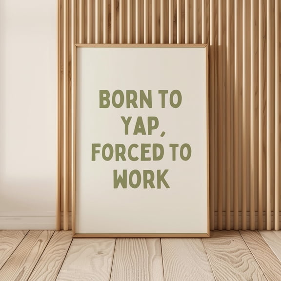MYYUK Born To Yap Forced To Work Poster, Home Office Wall Art, Professional Yapper, Girly Desk Decor, Neutral Green