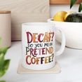 thumbnail image 1 of MYYUK Coffee Mug: Sarcastic "Pretend Coffee" Quote, 1 of 3