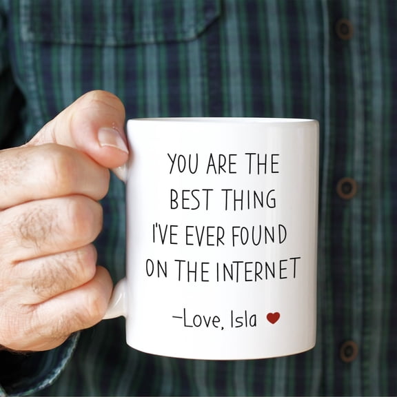 MYYUK You are the best thing I've ever found on the internet mug Valentine's Day Birthday Anniversary funny gift for her him husband boyfriend