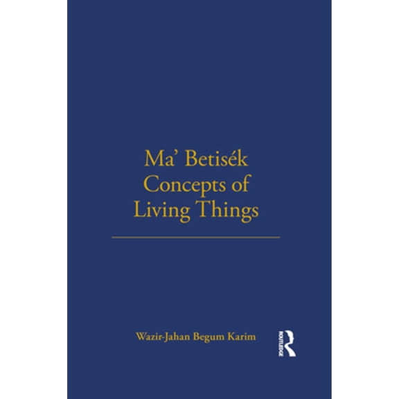 Pre-Owned Ma' Betisek Concepts of Living Things: Volume 54 (Hardcover 9780485195545) by Wazir-Jahan Karim