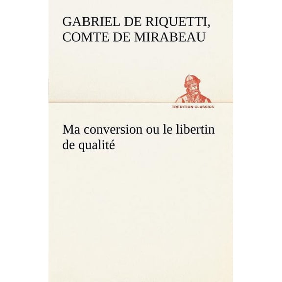 Ma Conversion Ou Le Libertin de Qualit