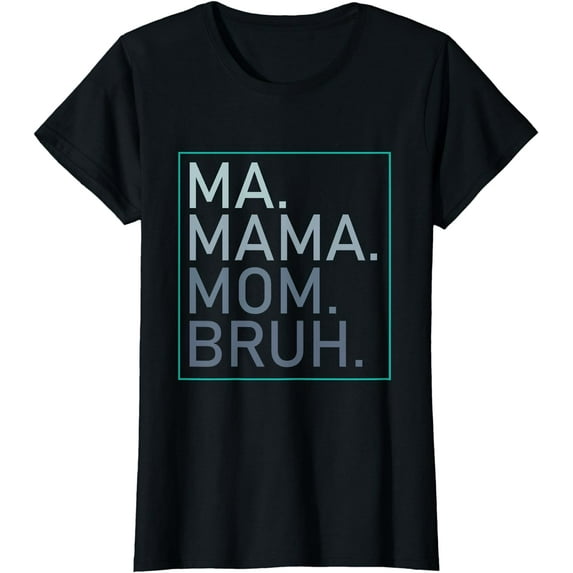 Ma Mama Mom Bruh Mother Mommy T-Shirt
