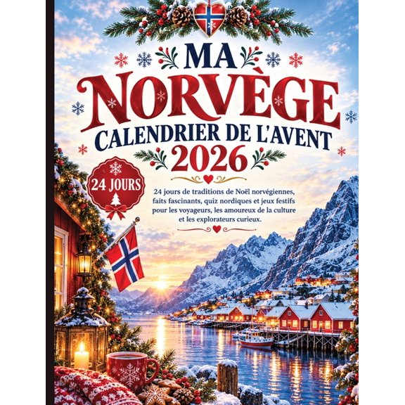 Ma Norvge Calendrier de l'Avent 2026: 24 jours de traditions de Nol norvgiennes, faits fascinants, quiz nordiques et , (Paperback)