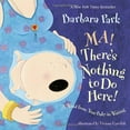 thumbnail image 1 of Pre-Owned Ma! There's Nothing to Do Here!: A Word from Your Baby-In-Waiting (Board book) 030798219X 9780307982193, 1 of 1