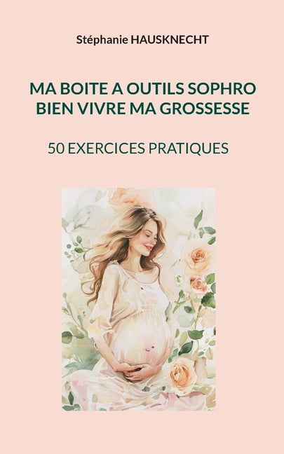 Ma boite a outils sophro: Bien Vivre Ma Grossesse, (Paperback)