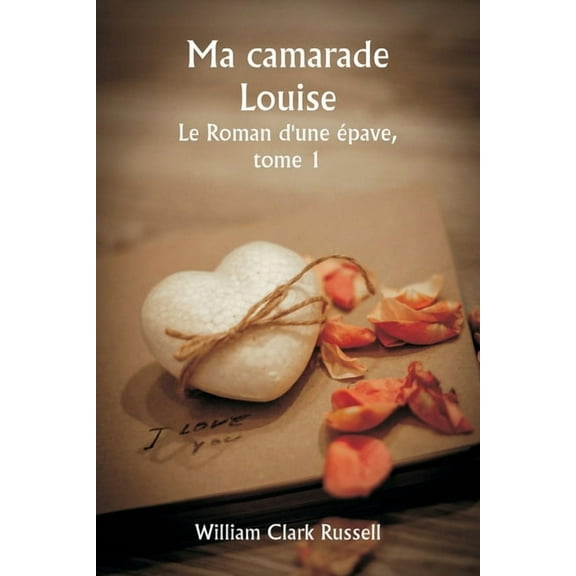 Ma camarade Louise Le Roman d'une pave, tome 1, (Paperback)