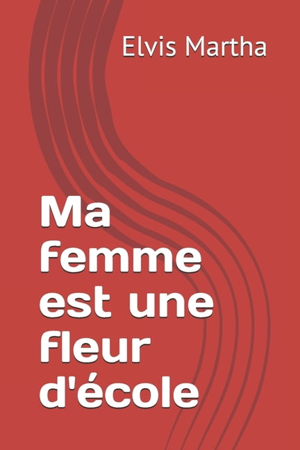 Ma femme est une fleur d'école (Paperback)