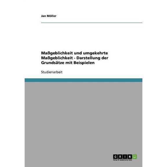 Mageblichkeit und umgekehrte Mageblichkeit - Darstellung der Grundstze mit Beispielen (Paperback)