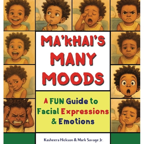 Ma'khai's Many Moods: A Fun Guide To Facial Expressions and Emotions, (Hardcover)