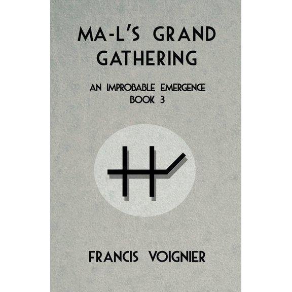 An Improbable Emergence Ma-l's Grand Gathering, Book 3, (Paperback)