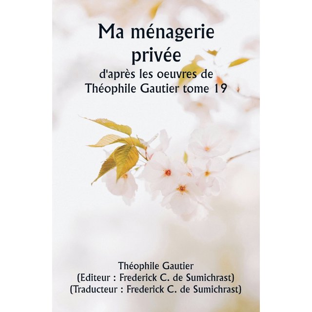 Ma ménagerie privée d'après les oeuvres de Théophile Gautier tome 19