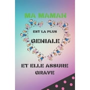 Ma maman est la plus g niale et elle assure grave cadeaux pour la la f te des m res - cadeau pour maman agenda lign  120 pages pour noter des trucs secrets Paperback