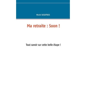 Ma retraite : Soon !: Tout savoir sur cette belle tape ! (Paperback)