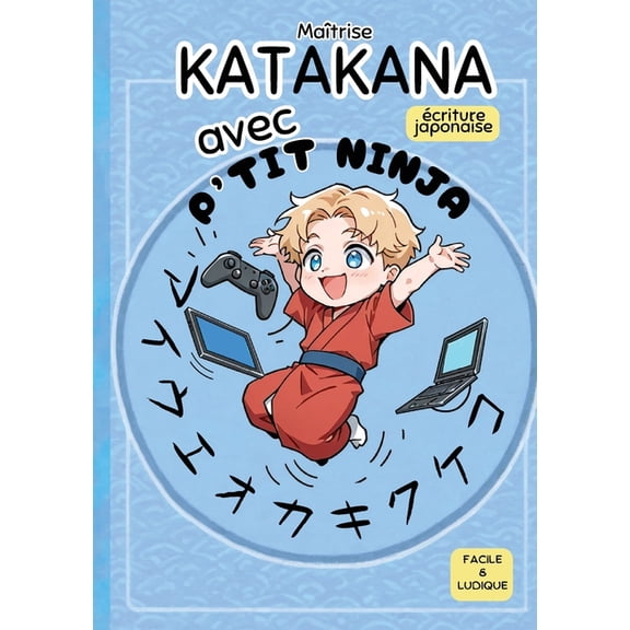Matrise KATAKANA avec P'TIT NINJA: criture japonaise ludique et facile, (Paperback)