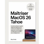 Ma triser MacOS 26 Tahoe Conseils pratiques et guide  tape par  tape pour les seniors et les d butants apprendre macOS, Paperback