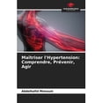 thumbnail image 1 of MaÃ®triser l'Hypertension: Comprendre, PrÃ©venir, Agir, (Paperback), 1 of 1