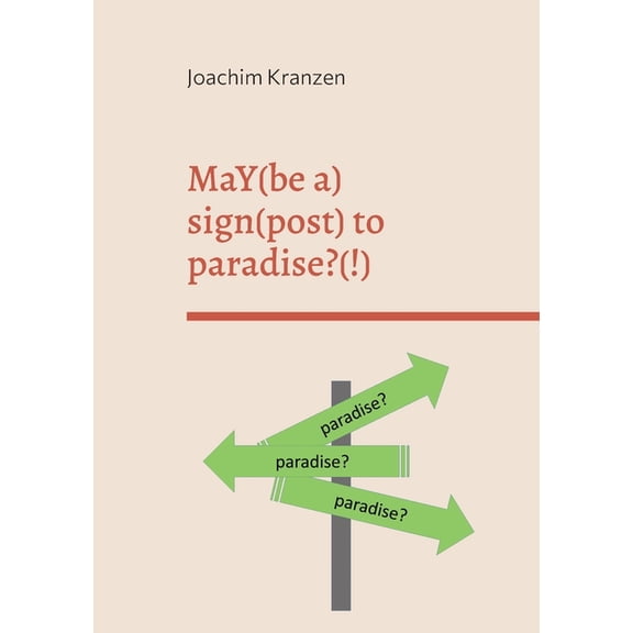 MaY(be a) sign(post) to paradise?(!), (Paperback)