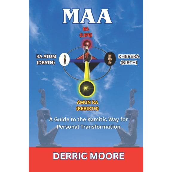 Maa: A Guide to the Kamitic Way for Personal Transformation, (Paperback)