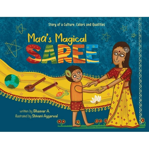 Maa's Magical Saree: Story of a Culture, Colors, and Qualities, (Hardcover)