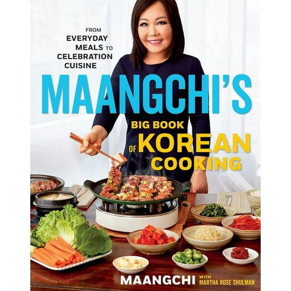 Maangchi's Big Book of Korean Cooking: From Everyday Meals to Celebration Cuisine, Hardcover