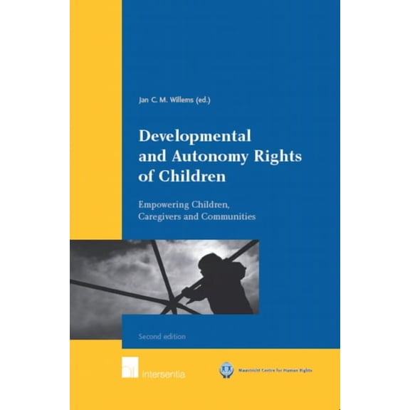Maastricht Series in Human Rights: Developmental and Autonomy Rights of Children : Empowering Children, Caregivers and Communities (Edition 2) (Paperback)