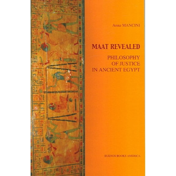 Maat Revealed: Philosophy Of Justice In Ancient Egypt