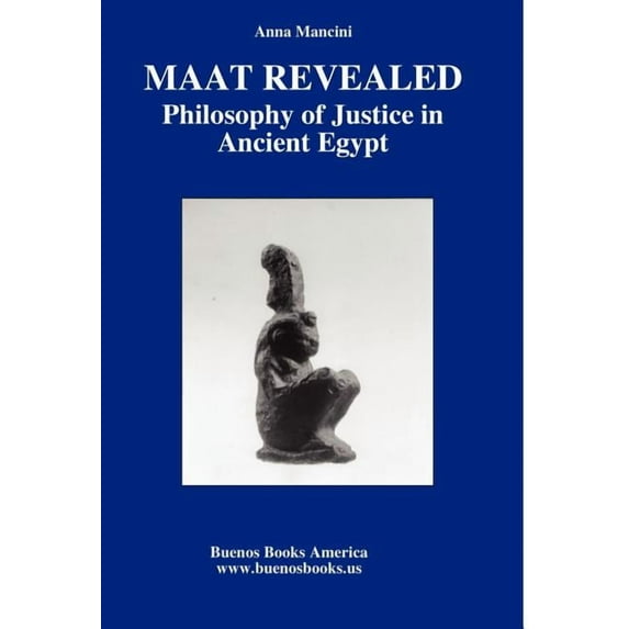 Maat Revealed, Philosophy of Justice in Ancient Egypt (Hardcover)