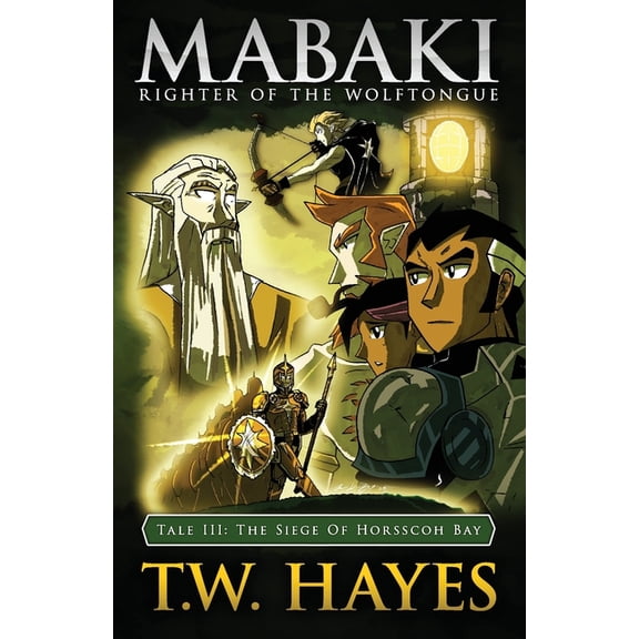 Mabaki: Righter of the Wolftongue: Mabaki : Righter Of The Wolftongue Tale III: The Siege Of Horsscoh Bay (Series #3) (Paperback)