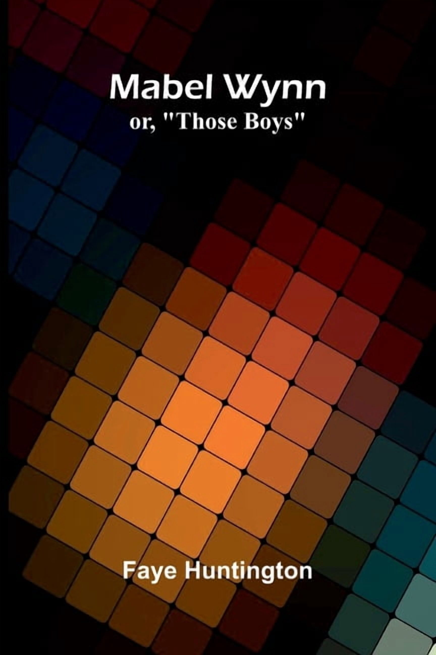 Mabel Wynn: or, "Those boys", (Paperback)