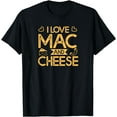 thumbnail image 1 of Mac And Cheese For Pasta Lovers I Love Mac And Cheese T-Shirt, 1 of 4