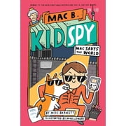 Mac B., Kid Spy Mac Saves the World Mac B., Kid Spy #6, Book 6, Hardcover