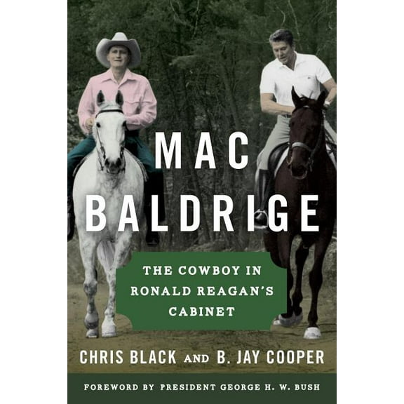 Mac Baldrige : The Cowboy in Ronald Reagan's Cabinet (Hardcover)