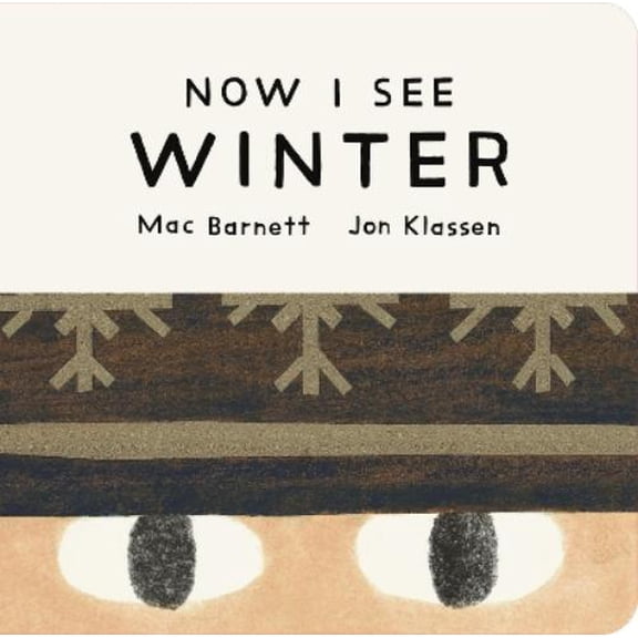 Mac Barnett Now I See Winter (Board Book) Now I See Collection