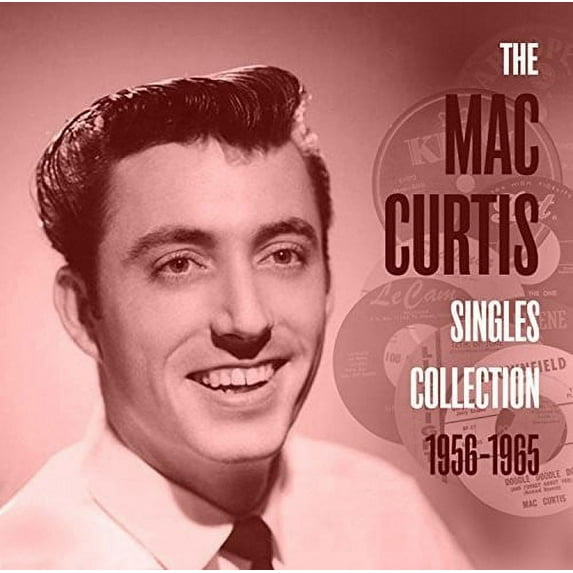 Mac Curtis Singles Collection 1956-1965 (CD)