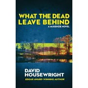 Mac McKenzie Novel What the Dead Leave Behind A McKenzie Novel, Book 14, Paperback