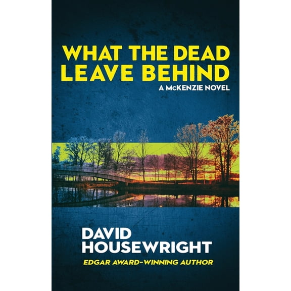 Mac McKenzie Novel What the Dead Leave Behind: A McKenzie Novel, Book 14, (Paperback)