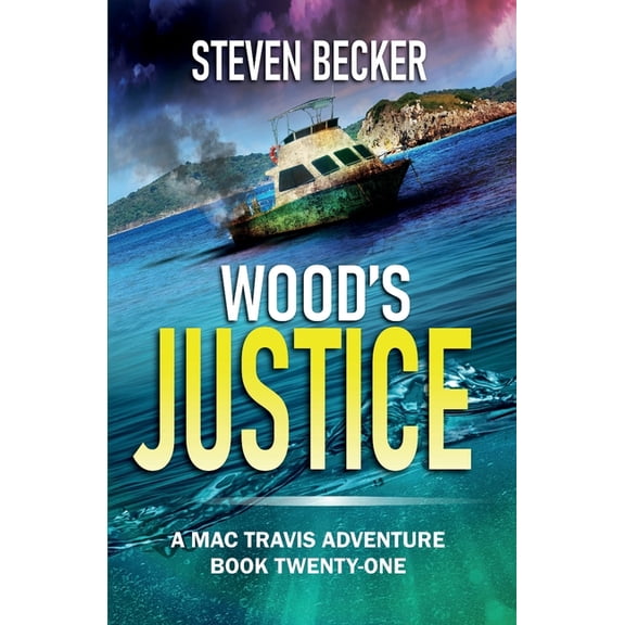 Mac Travis Adventure Thrillers Wood's Justice: Action and Adventure in the Florida Keys, Book 21, (Paperback)