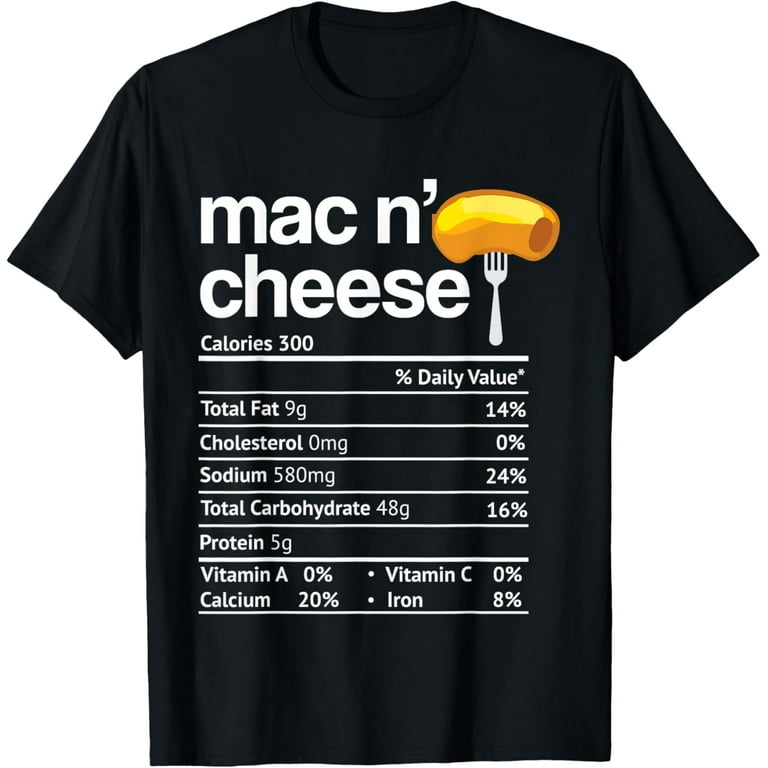 Mac And Cheese Nutrition Funny Thanksgiving Mac N' Cheese T-Shirt Mac And Cheese Nutrition Funny Thanksgiving Mac N' Cheese T-Shirt