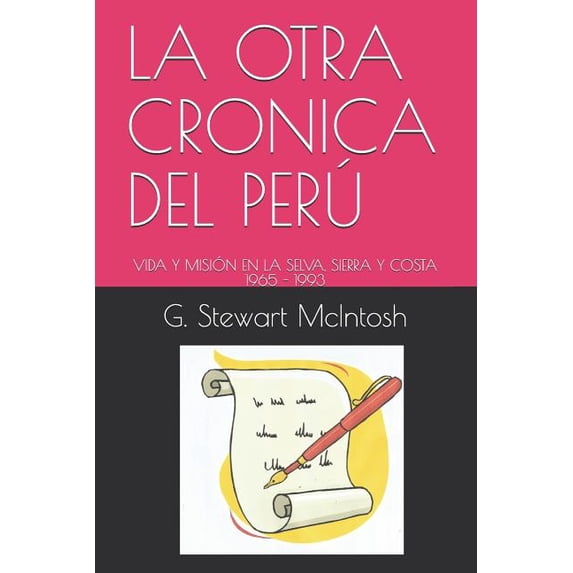 Mac's Poems and Stories La Otra Cronica del Perú: Vida Y Misión En La Selva, Sierra Y Costa 1965 - 1993, (Paperback)