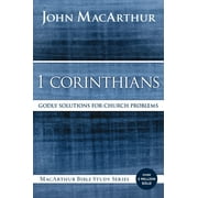 MacArthur Bible Studies 1 Corinthians Godly Solutions for Church Problems, Paperback