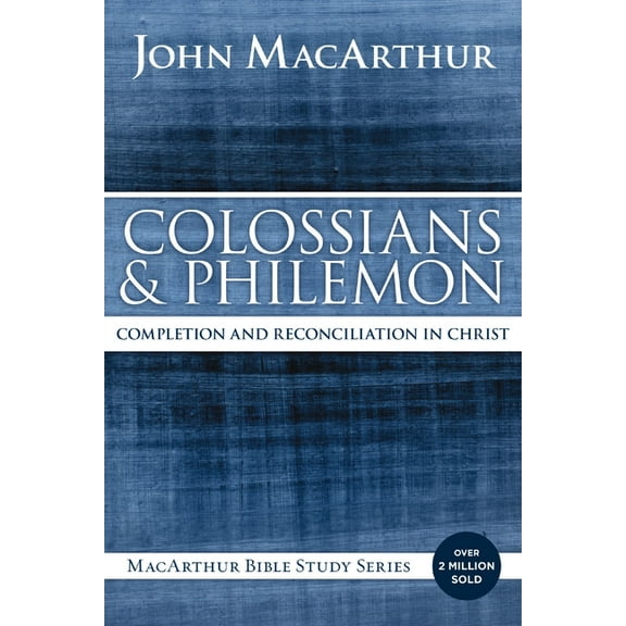 MacArthur Bible Studies Colossians and Philemon: Completion and Reconciliation in Christ, (Paperback)