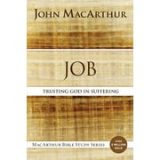 MacArthur Bible Studies Job Trusting God in Suffering, Paperback