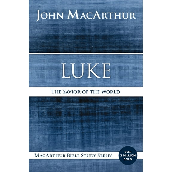 MacArthur Bible Studies Luke: The Savior of the World, (Paperback)