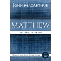 MacArthur Bible Studies Matthew: The Coming of the King, (Paperback)