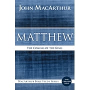 MacArthur Bible Studies Matthew The Coming of the King, Paperback